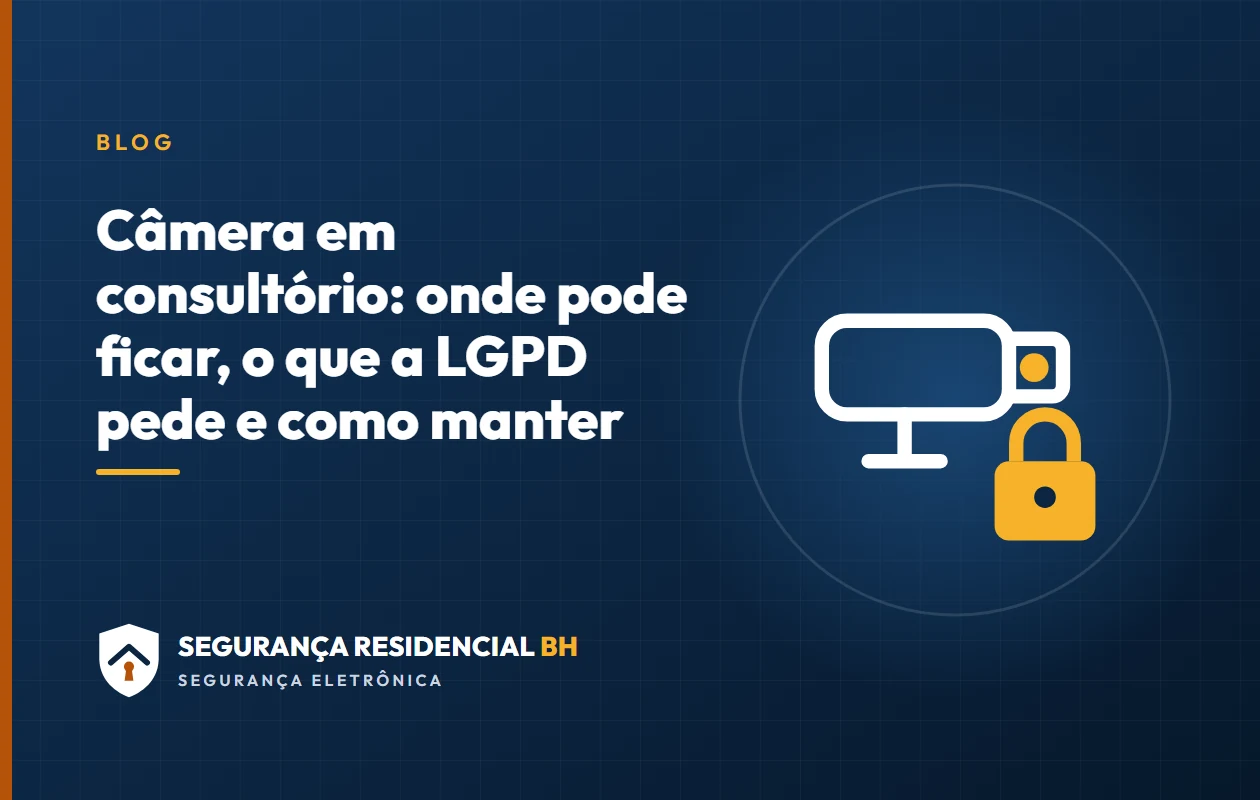 Câmera em consultório: onde pode ficar, o que a LGPD pede e como manter Câmera em consultório: onde pode ficar, o que a LGPD pede e como manter